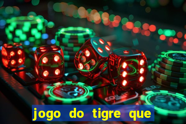 jogo do tigre que paga dinheiro de verdade